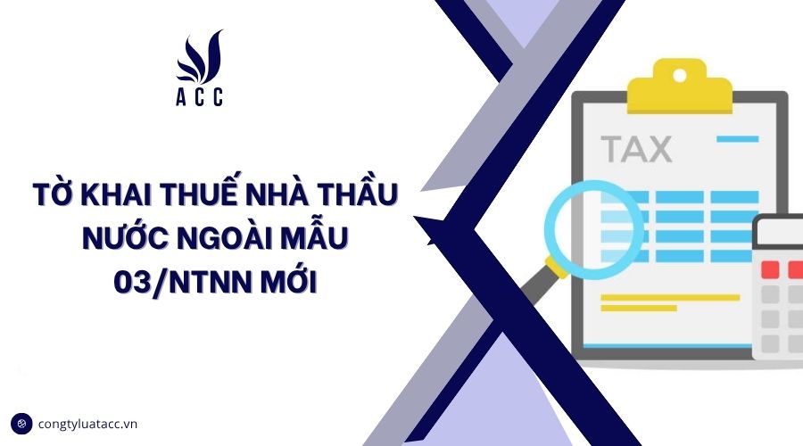Tờ khai thuế nhà thầu nước ngoài mẫu 03/NTNN mới