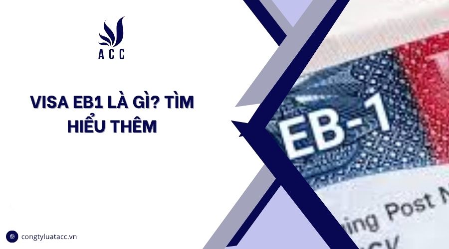 Visa EB1 là gì? Tìm hiểu thêm