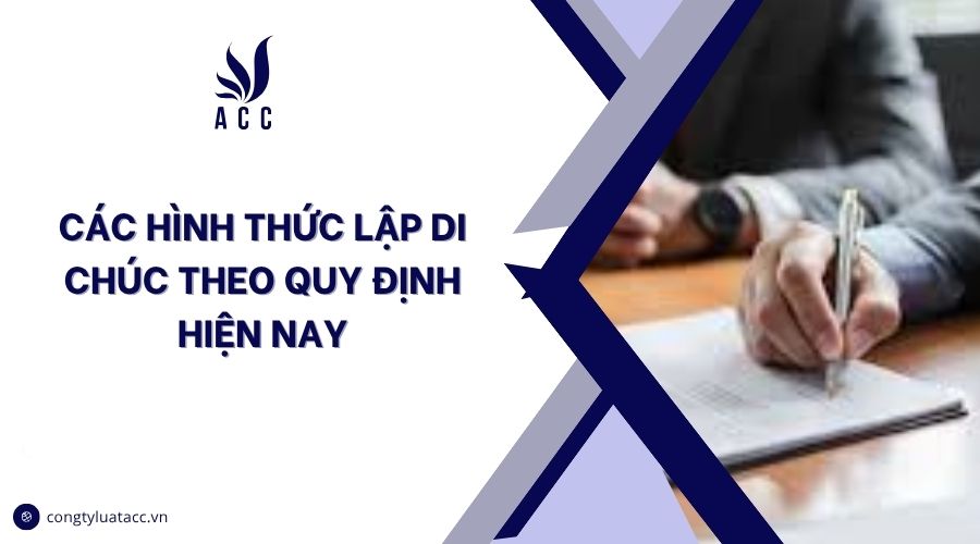 Các hình thức lập di chúc theo quy định hiện nay