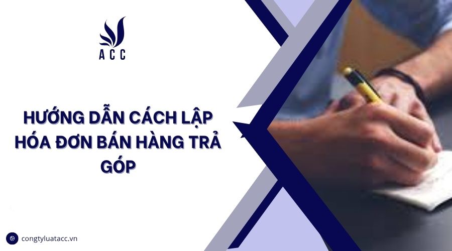 Hướng dẫn cách lập hóa đơn bán hàng trả góp