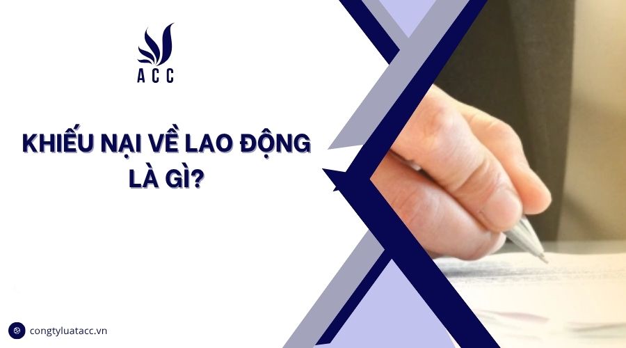 Khiếu nại về lao động là gì?