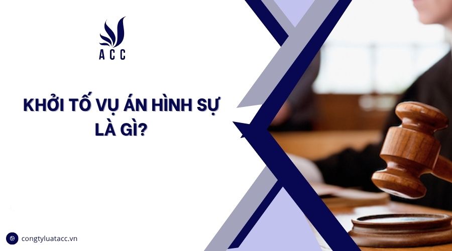 Khởi tố vụ án hình sự là gì?