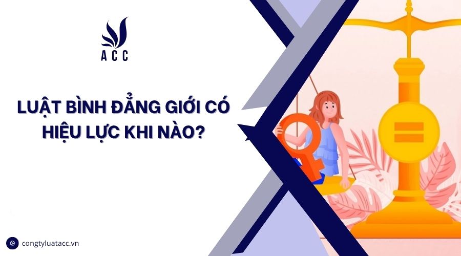 Luật bình đẳng giới có hiệu lực khi nào?