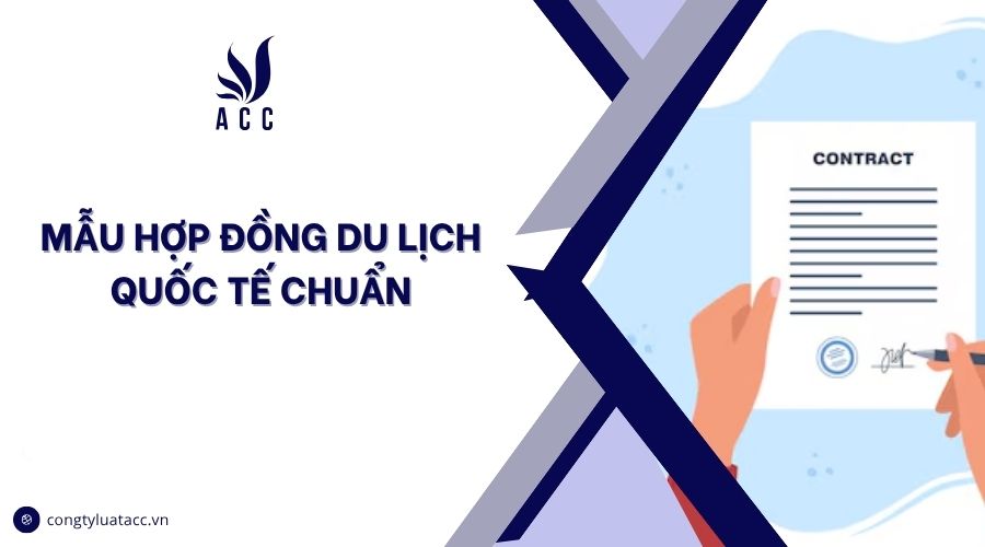 Mẫu hợp đồng du lịch quốc tế chuẩn