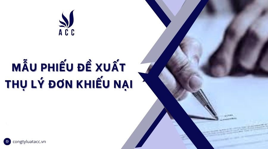 Mẫu phiếu đề xuất thụ lý đơn khiếu nại