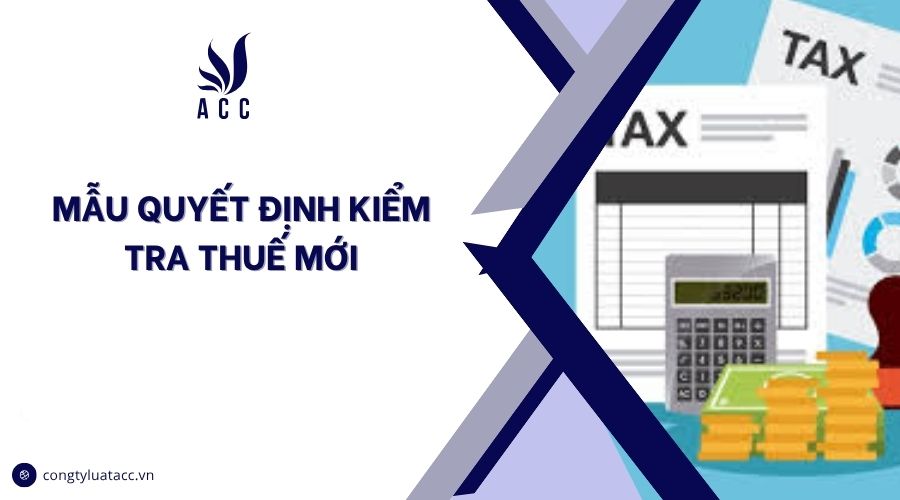 Mẫu quyết định kiểm tra thuế mới