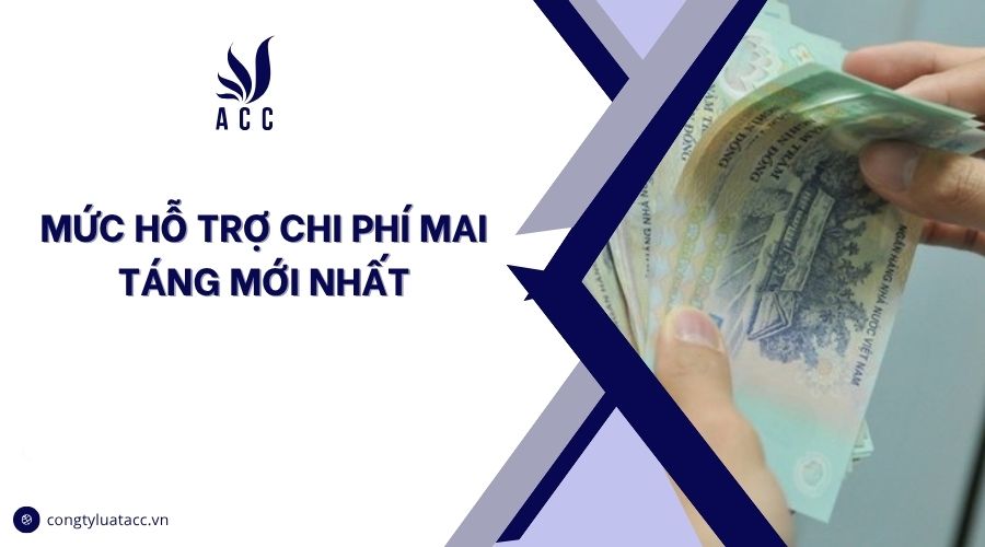 Mức hỗ trợ chi phí mai táng mới nhất
