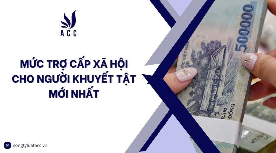 Mức trợ cấp xã hội cho người khuyết tật mới nhất