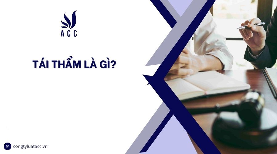 Tái thẩm là gì​?