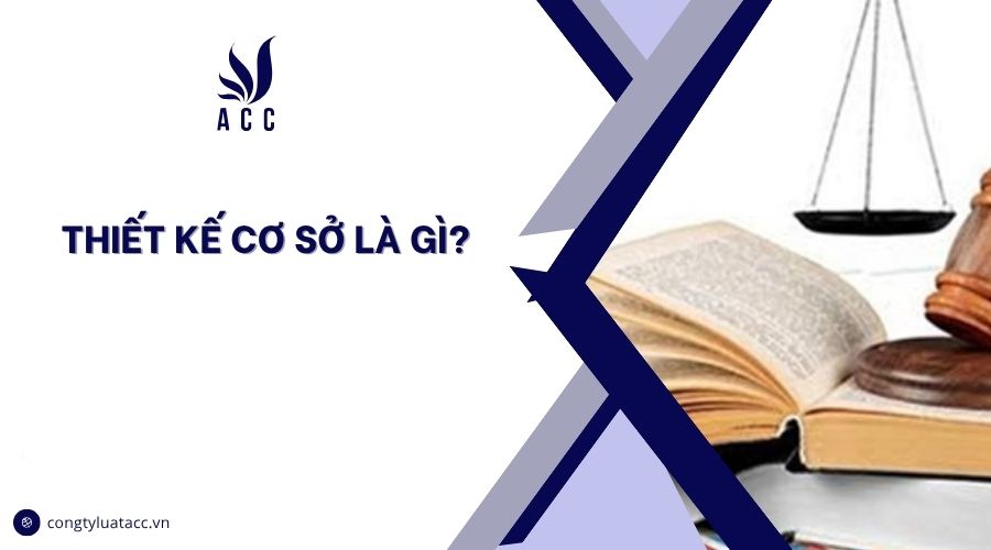 Thiết kế cơ sở là gì?