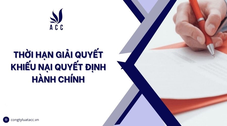 Thời hạn giải quyết khiếu nại quyết định hành chính
