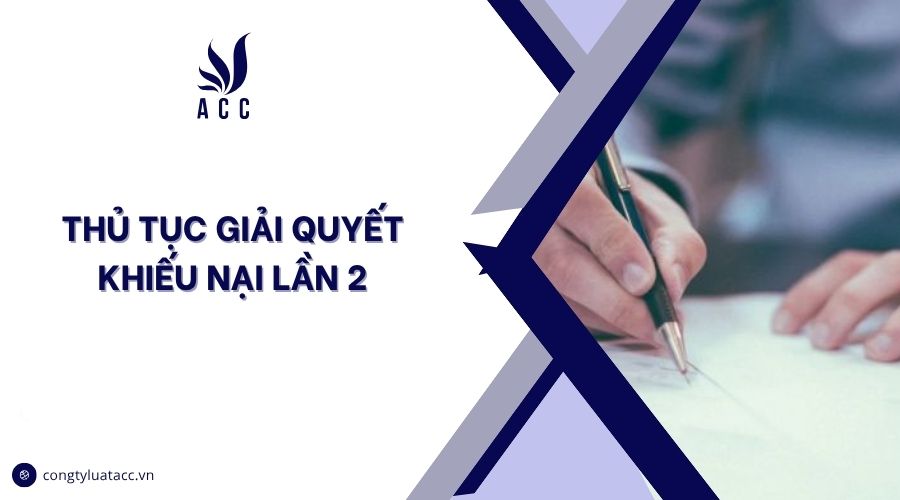 Thủ tục giải quyết khiếu nại lần 2