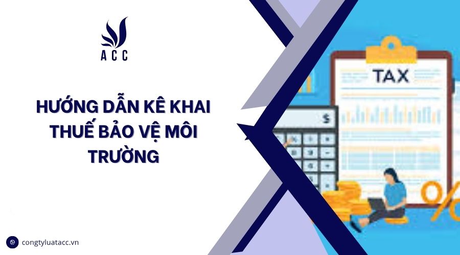 Hướng dẫn kê khai thuế bảo vệ môi trường