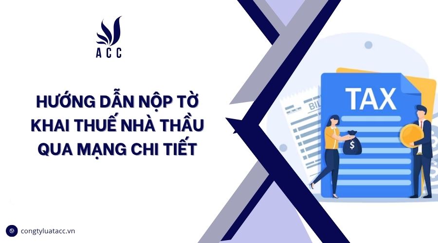 Hướng dẫn nộp tờ khai thuế nhà thầu qua mạng chi tiết
