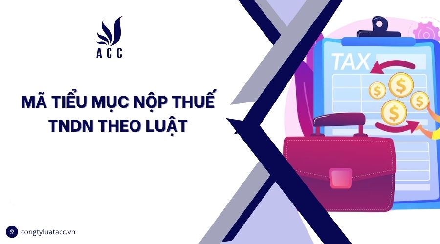 Mã tiểu mục nộp thuế TNDN theo luật