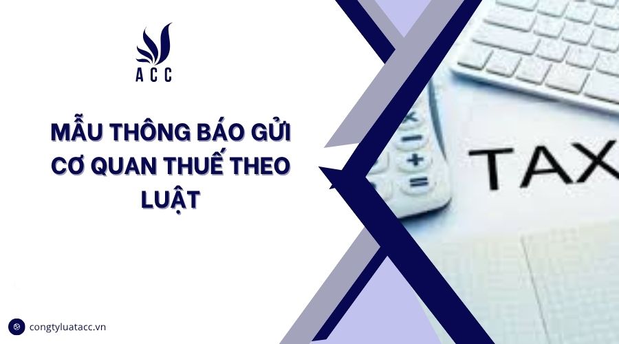 Mẫu thông báo gửi cơ quan Thuế theo luật