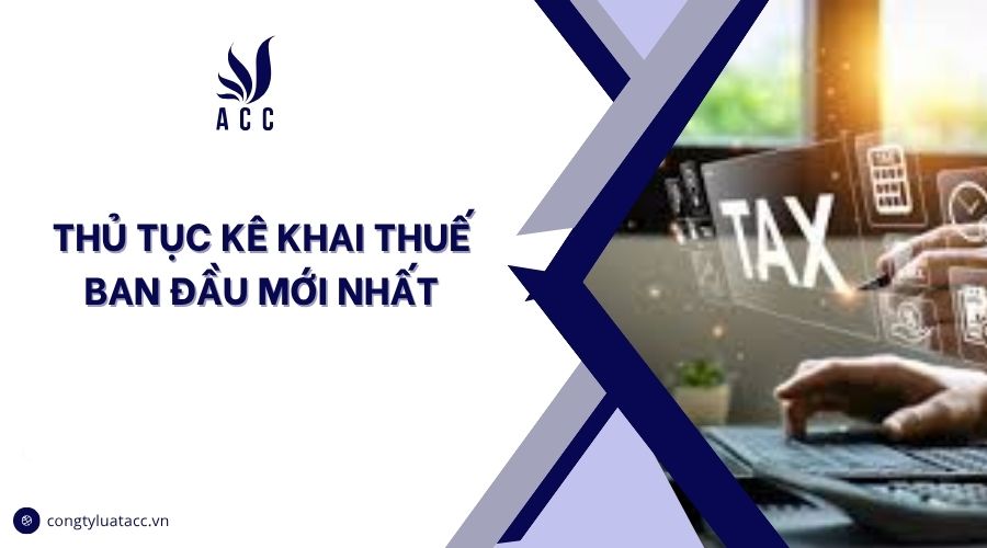Thủ tục kê khai thuế ban đầu mới nhất