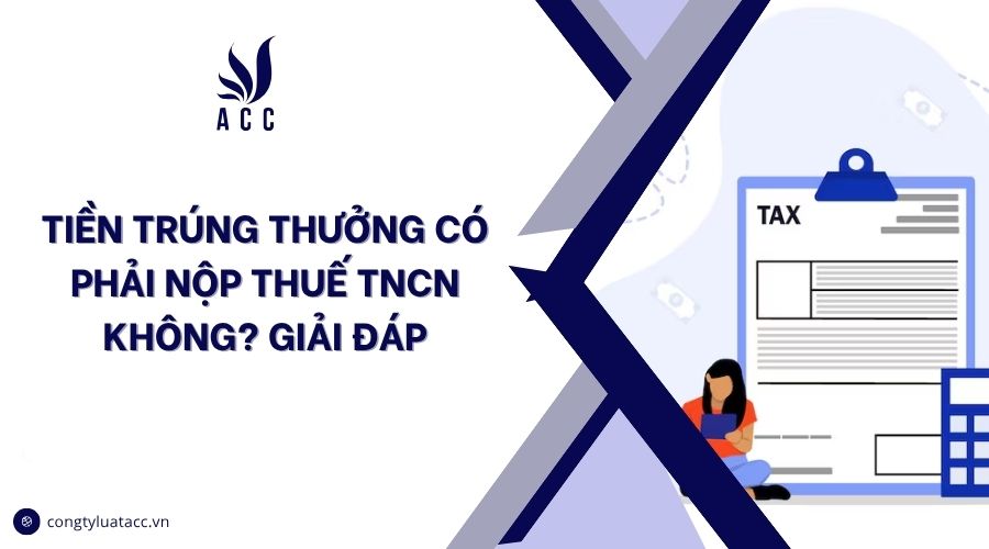 Tiền trúng thưởng có phải nộp thuế TNCN không? Giải đáp