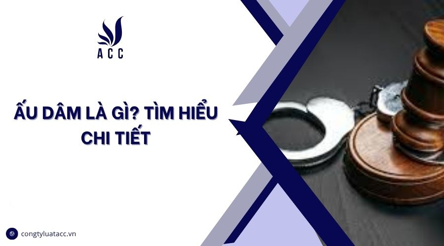 Ấu dâm là gì? Tìm hiểu chi tiết