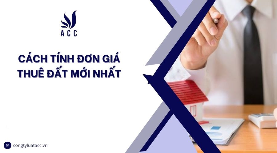 Cách tính đơn giá thuê đất mới nhất