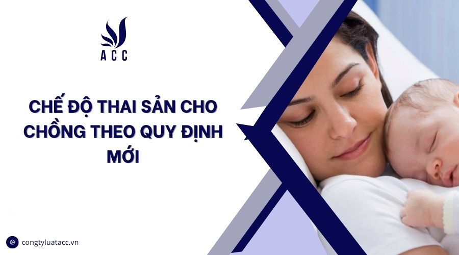 Chế độ thai sản cho chồng theo quy định mới