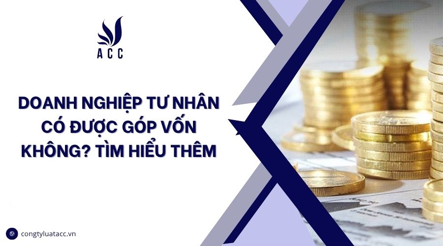 Doanh nghiệp tư nhân có được góp vốn không? Tìm hiểu thêm