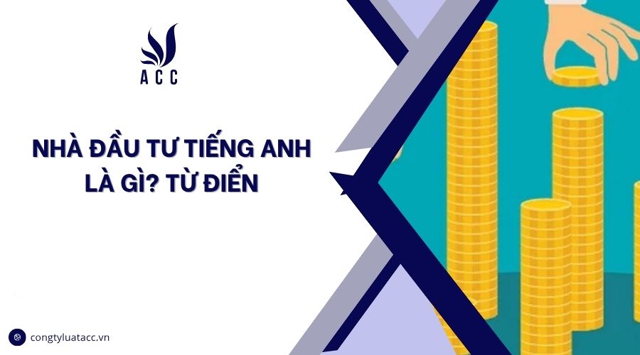Nhà đầu tư tiếng Anh là gì? Từ điển