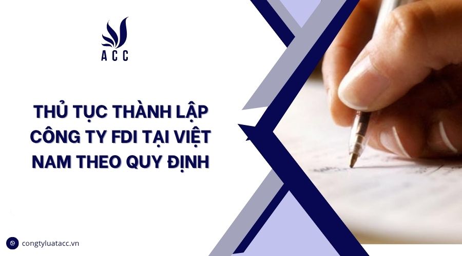 Thủ tục thành lập công ty FDI tại Việt Nam theo quy định