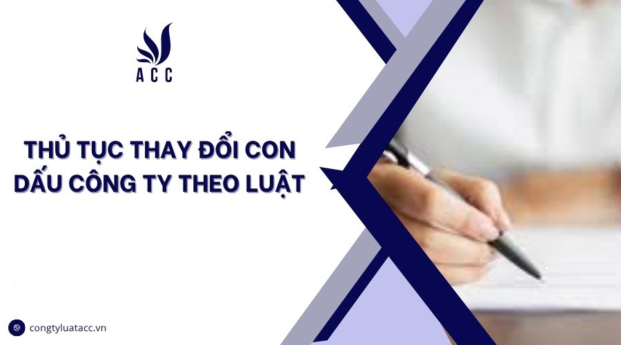 Thủ tục thay đổi con dấu công ty theo luật
