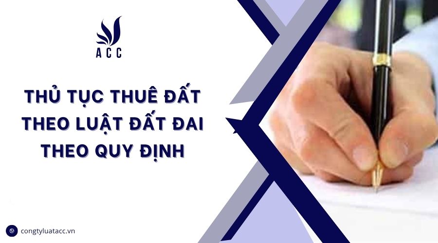 Thủ tục thuê đất theo luật đất đai theo quy định