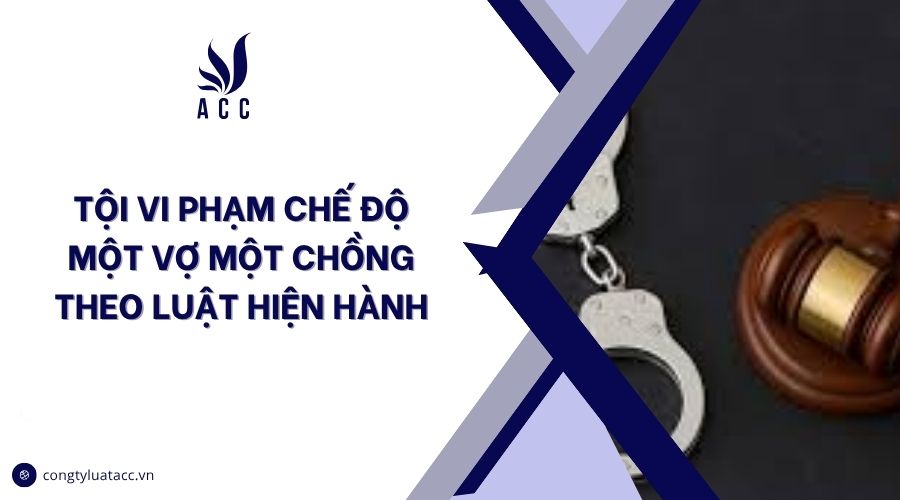 Tội vi phạm chế độ một vợ một chồng theo luật hiện hành