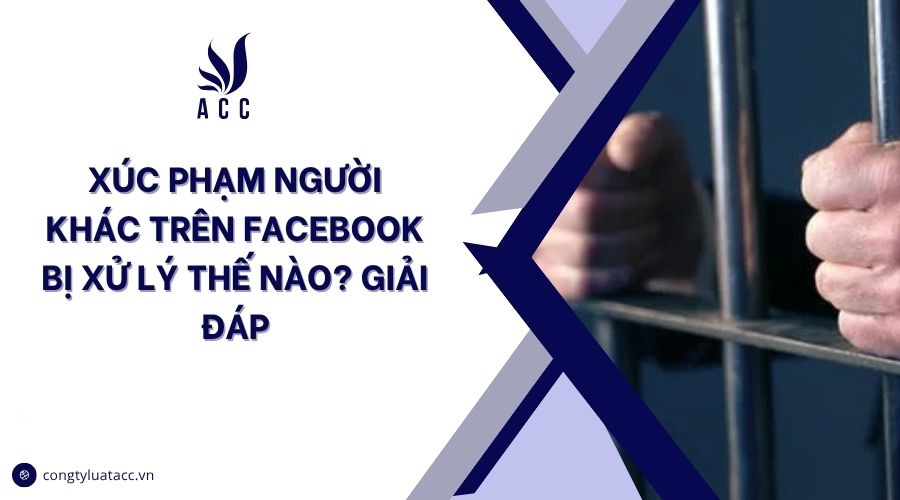 Xúc phạm người khác trên facebook bị xử lý thế nào? Giải đáp